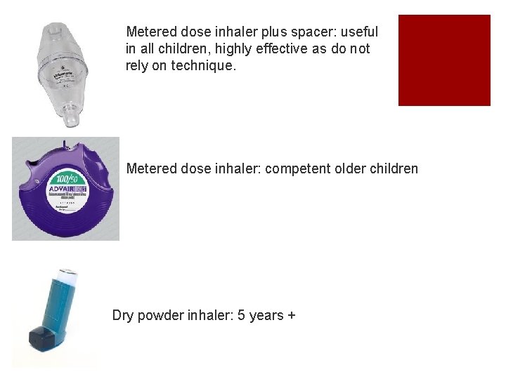 Metered dose inhaler plus spacer: useful in all children, highly effective as do not