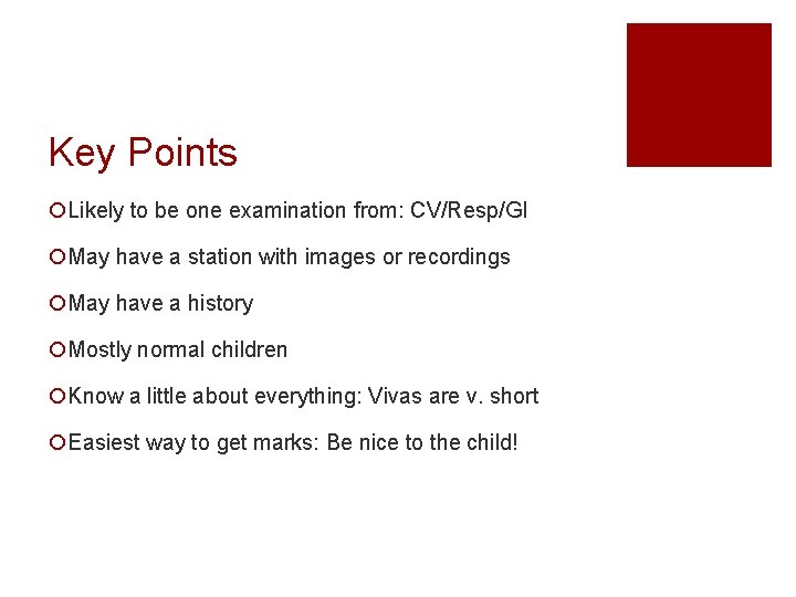 Key Points ¡Likely to be one examination from: CV/Resp/GI ¡May have a station with