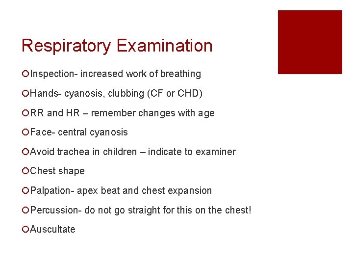 Respiratory Examination ¡Inspection- increased work of breathing ¡Hands- cyanosis, clubbing (CF or CHD) ¡RR