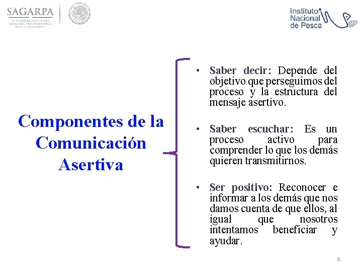  • Saber decir: Depende del objetivo que perseguimos del proceso y la estructura