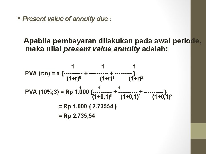  • Present value of annuity due : Apabila pembayaran dilakukan pada awal periode,