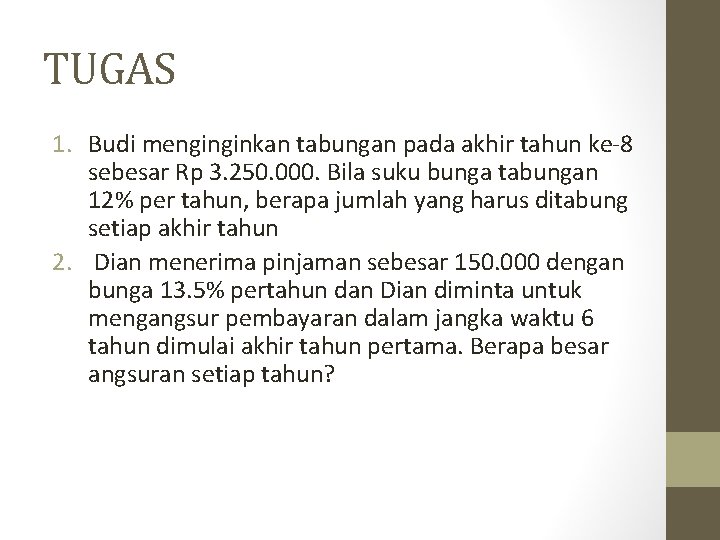 TUGAS 1. Budi menginginkan tabungan pada akhir tahun ke-8 sebesar Rp 3. 250. 000.