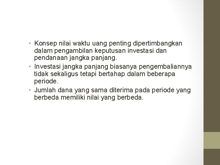  • Konsep nilai waktu uang penting dipertimbangkan dalam pengambilan keputusan investasi dan pendanaan
