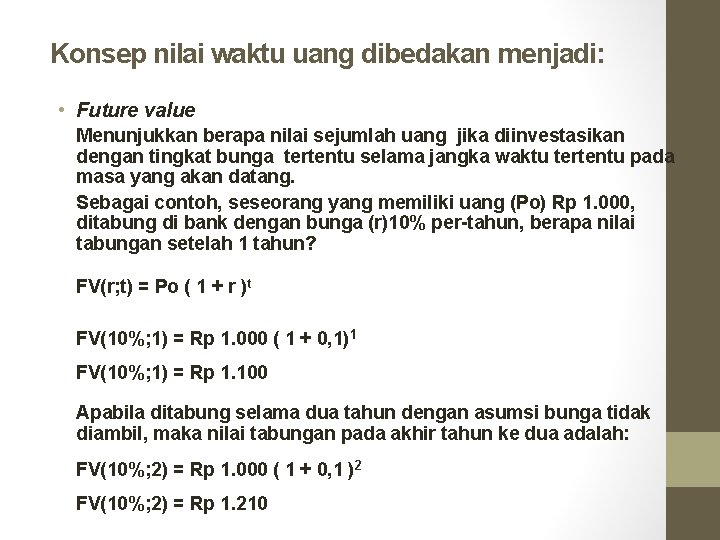 Konsep nilai waktu uang dibedakan menjadi: • Future value Menunjukkan berapa nilai sejumlah uang