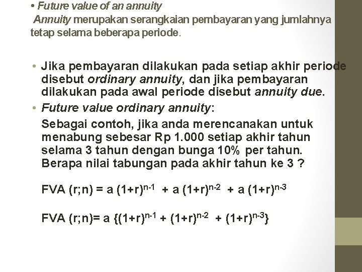  • Future value of an annuity Annuity merupakan serangkaian pembayaran yang jumlahnya tetap