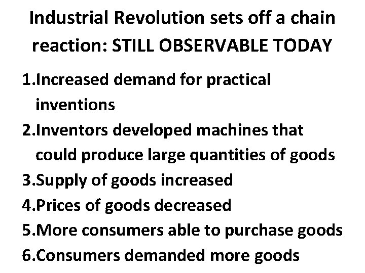 Industrial Revolution sets off a chain reaction: STILL OBSERVABLE TODAY 1. Increased demand for
