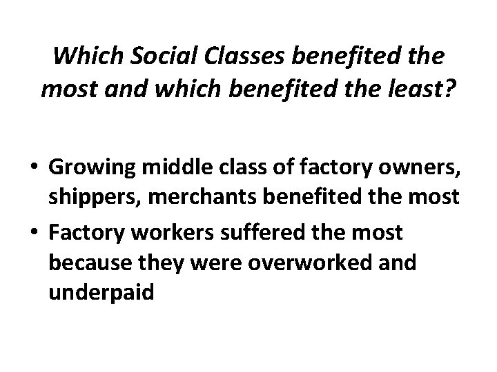 Which Social Classes benefited the most and which benefited the least? • Growing middle