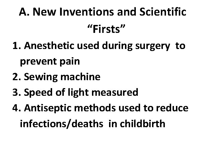 A. New Inventions and Scientific “Firsts” 1. Anesthetic used during surgery to prevent pain