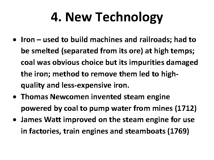 4. New Technology Iron – used to build machines and railroads; had to be