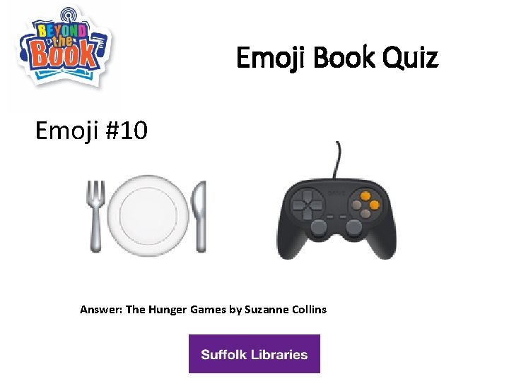 Emoji Book Quiz Emoji #10 Answer: The Hunger Games by Suzanne Collins 