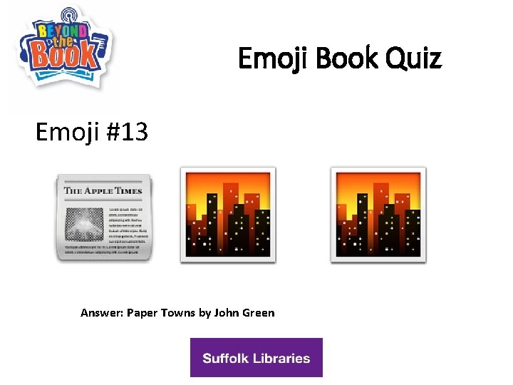 Emoji Book Quiz Emoji #13 Answer: Paper Towns by John Green 