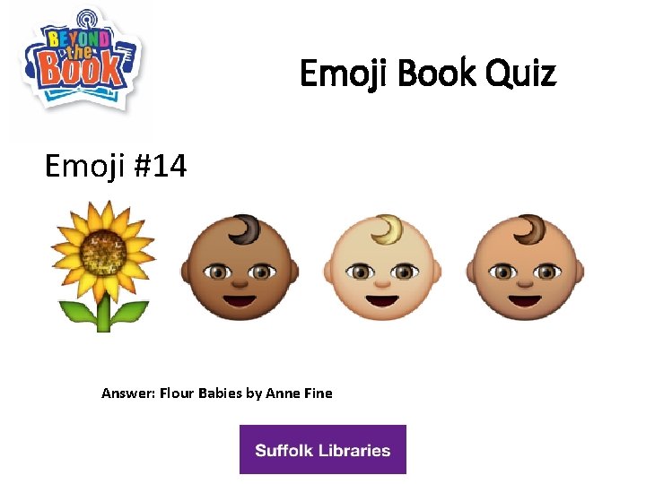 Emoji Book Quiz Emoji #14 Answer: Flour Babies by Anne Fine 
