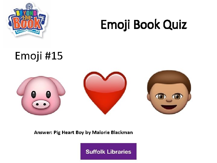 Emoji Book Quiz Emoji #15 Answer: Pig Heart Boy by Malorie Blackman 