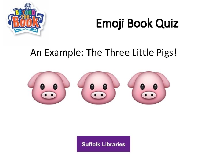 Emoji Book Quiz An Example: The Three Little Pigs! 