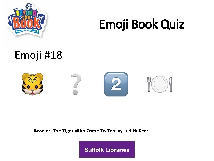 Emoji Book Quiz Emoji #18 Answer: The Tiger Who Came To Tea by Judith