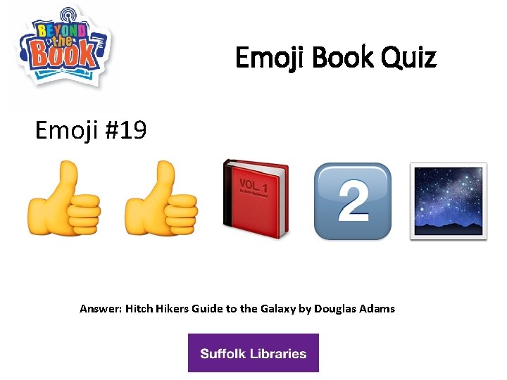 Emoji Book Quiz Emoji #19 Answer: Hitch Hikers Guide to the Galaxy by Douglas