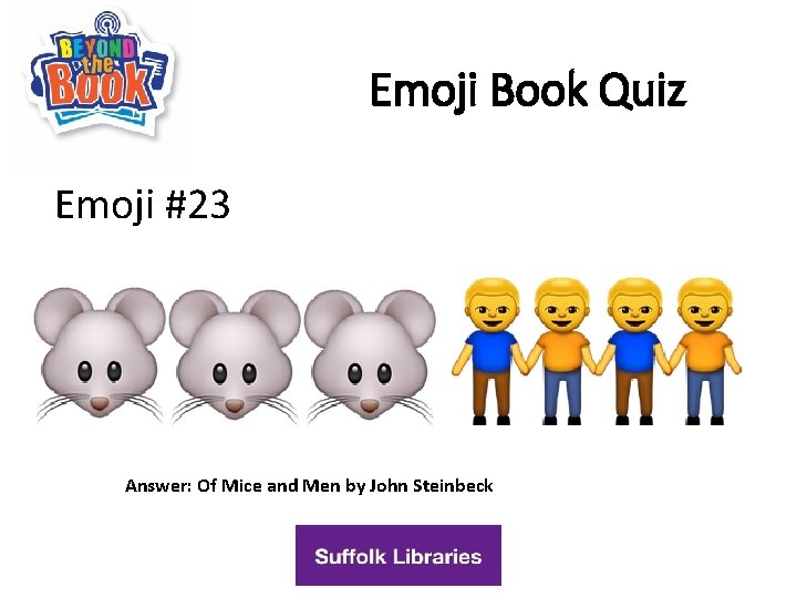 Emoji Book Quiz Emoji #23 Answer: Of Mice and Men by John Steinbeck 
