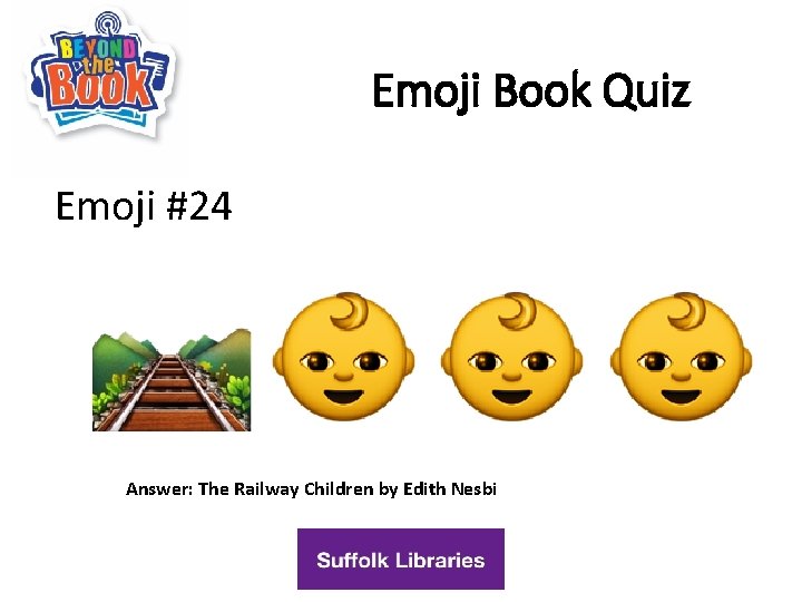 Emoji Book Quiz Emoji #24 Answer: The Railway Children by Edith Nesbi 
