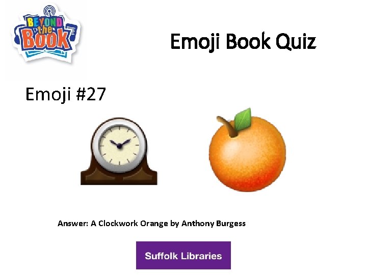 Emoji Book Quiz Emoji #27 Answer: A Clockwork Orange by Anthony Burgess 
