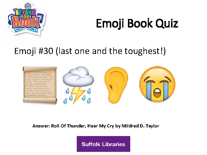 Emoji Book Quiz Emoji #30 (last one and the toughest!) Answer: Roll Of Thunder,
