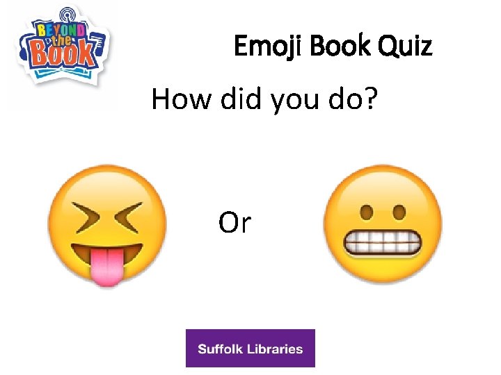 Emoji Book Quiz How did you do? Or 