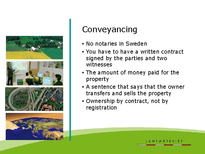 Conveyancing • No notaries in Sweden • You have to have a written contract