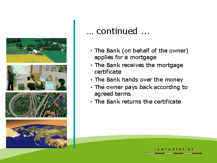 … continued. . . • The Bank (on behalf of the owner) applies for