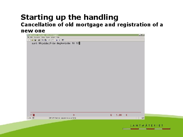 Starting up the handling Cancellation of old mortgage and registration of a new one