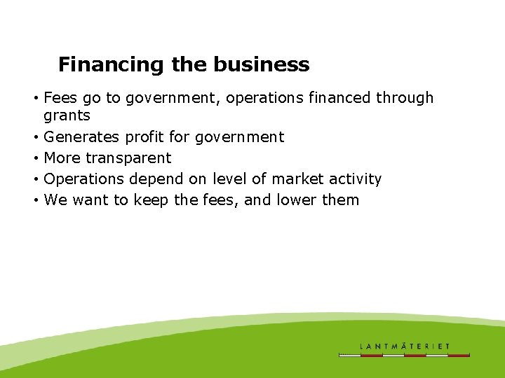Financing the business • Fees go to government, operations financed through grants • Generates