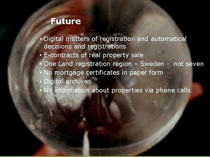 Future Vad kommer • Digital matters of registration and automatical decisions and registrations •