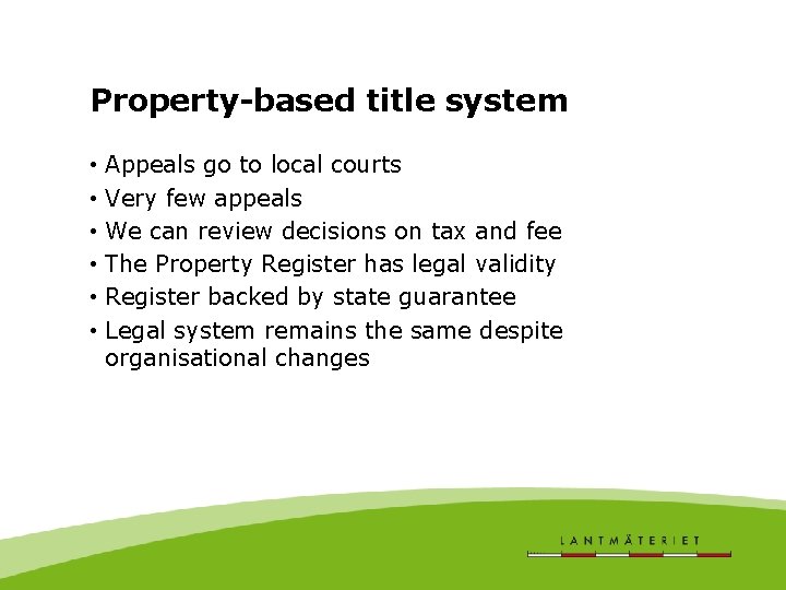 Property-based title system • • • Appeals go to local courts Very few appeals