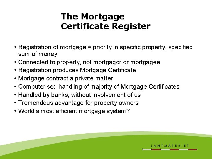 The Mortgage Certificate Register • Registration of mortgage = priority in specific property, specified