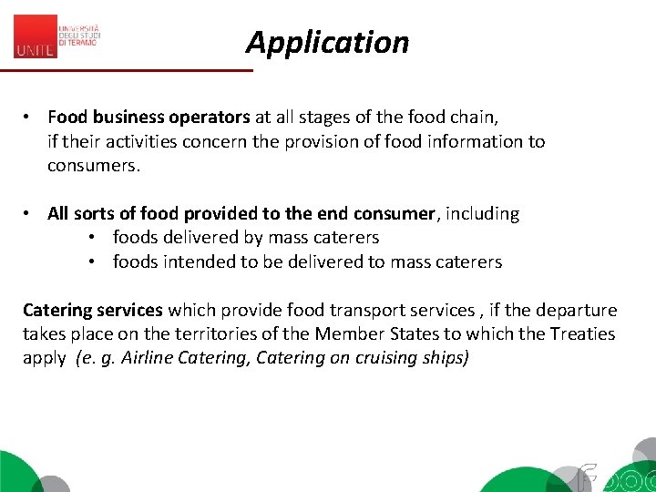 Application • Food business operators at all stages of the food chain, if their