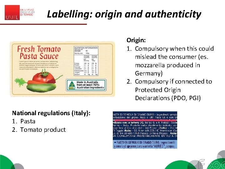 Labelling: origin and authenticity Origin: 1. Compulsory when this could mislead the consumer (es.