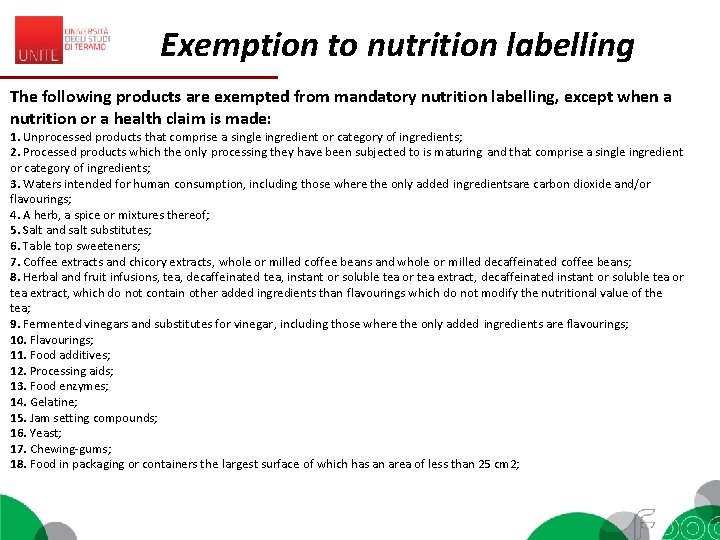 Exemption to nutrition labelling The following products are exempted from mandatory nutrition labelling, except