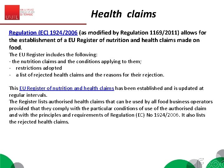 Health claims Regulation (EC) 1924/2006 (as modified by Regulation 1169/2011) allows for the establishment