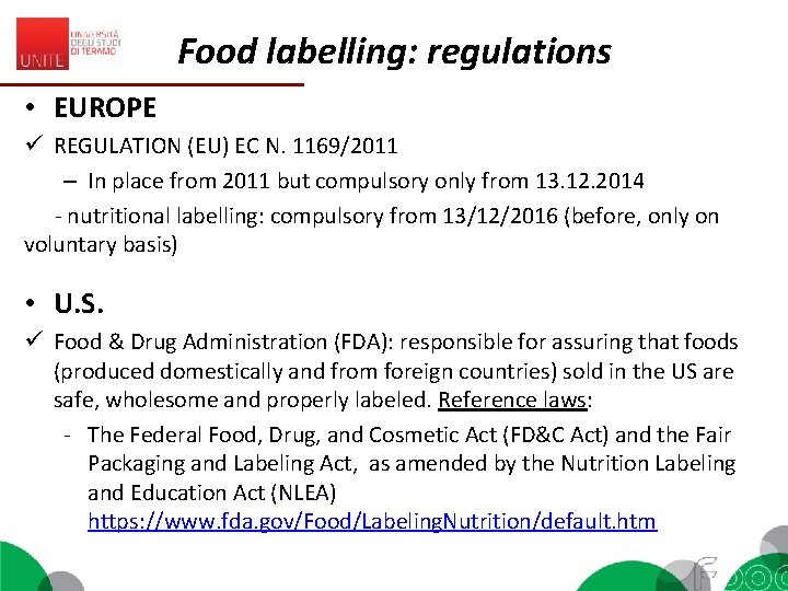 Food labelling: regulations • EUROPE ü REGULATION (EU) EC N. 1169/2011 – In place