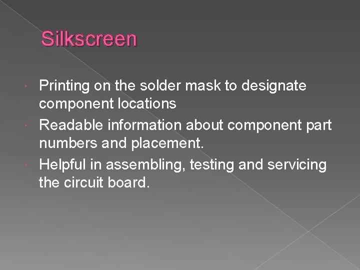 Silkscreen Printing on the solder mask to designate component locations Readable information about component