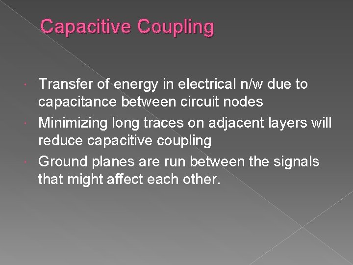 Capacitive Coupling Transfer of energy in electrical n/w due to capacitance between circuit nodes