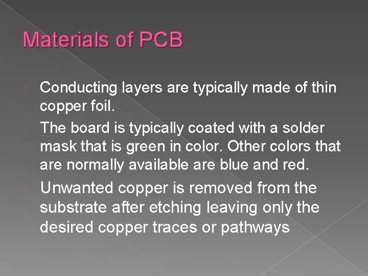 Materials of PCB Conducting layers are typically made of thin copper foil. The board