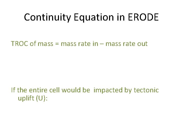 Continuity Equation in ERODE TROC of mass = mass rate in – mass rate