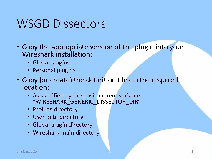 WSGD Dissectors • Copy the appropriate version of the plugin into your Wireshark installation: