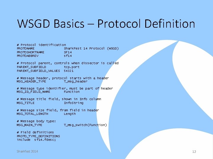 WSGD Basics – Protocol Definition # Protocol identification PROTONAME Shark. Fest 14 Protocol (WSGD)