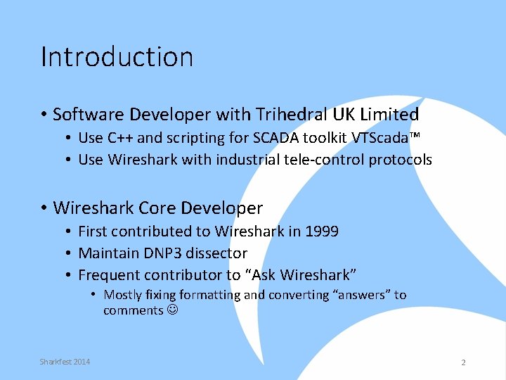 Introduction • Software Developer with Trihedral UK Limited • Use C++ and scripting for
