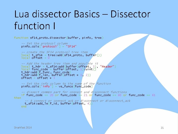 Lua dissector Basics – Dissector function I function sf 14_proto. dissector(buffer, pinfo, tree) --
