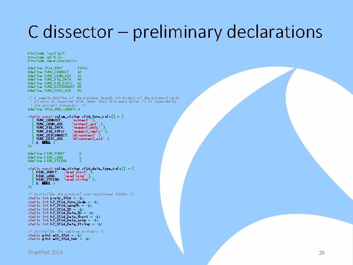 C dissector – preliminary declarations #include "config. h" #include <glib. h> #include <epan/packet. h>