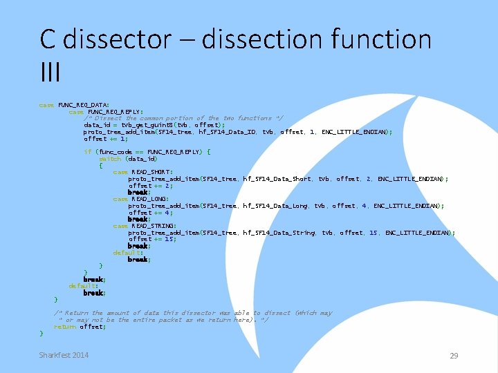 C dissector – dissection function III case FUNC_REQ_DATA: case FUNC_REQ_REPLY: /* Dissect the common