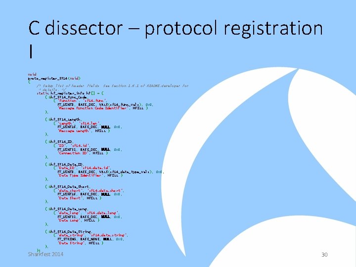 C dissector – protocol registration I void proto_register_SF 14(void) { /* Setup list of