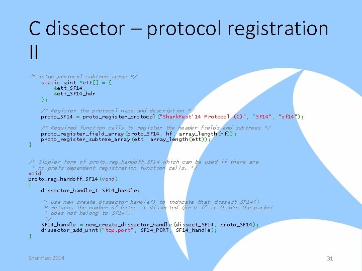 C dissector – protocol registration II /* Setup protocol subtree array */ static gint