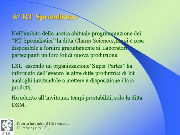 6° RT Specialistico Nell’ambito della nostra abituale programmazione dei “RT Specialistici” la ditta Charm